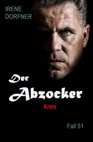 Irene Dorfner - Der Abzocker (Fall 51)