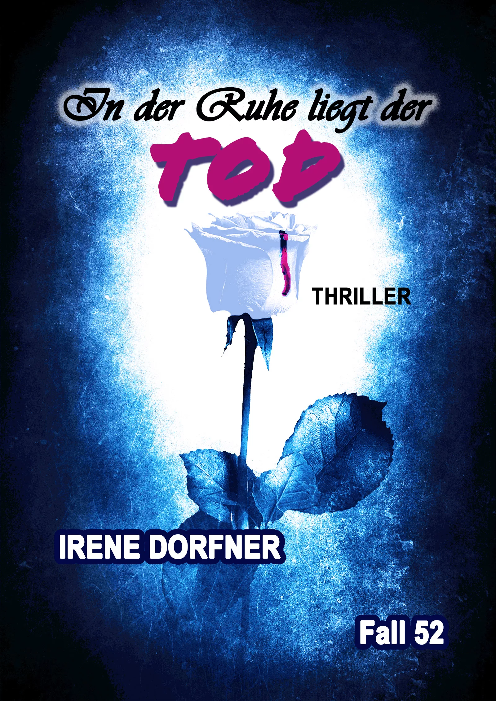 Irene Dorfner - In der Ruhe liegt der Tod (Fall 52)
